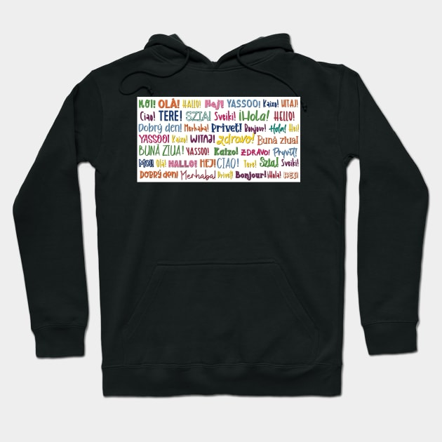 The word Hello in different languages ,  text in many colors on white. Say HI! Hoodie by marina63